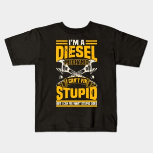 I'm a diesel mechanic I can't fix stupid but I can fix what stupid does Kids T-Shirt